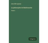 La philosophie de Malebranche: Tome 2