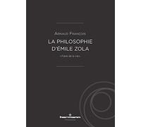 La philosophie d'Émile Zola: « Faire de la vie »