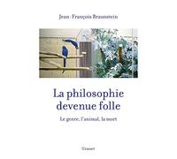 La philosophie devenue folle: Le genre, l'animal, la mort
