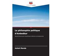 La philosophie politique d'Ambedkar: Sa pertinence pour la politique indienne contemporaine