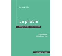 La phobie: Ces peurs qui nous habitent