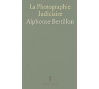 La Photographie Judiciaire: Avec un Appendice sur la Classification Et l’Identification Anthropométriques
