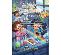 La physique quantique pour les enfants curieux de 8 à 12 ans: Un guide amusant et facile sur les atomes, l'énergie, la matière, l'espace et les secrets de l'univers