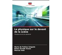 La physique sur le devant de la scène: Physique et arts du spectacle
