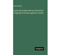 La pia casa di patronato pei minorenni corrigendi in Firenze: appunti e ricordi