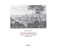 La piacevol provincia. Piacenza e la formazione dell'identità