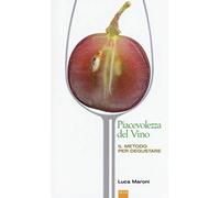 La piacevolezza del vino. Il metodo per degustare