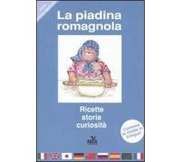 La piadina romagnola. Storia, ricette, curiosità. Ediz. multilingue