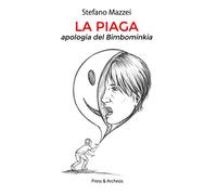 La piaga. Apologia del bimbominkia