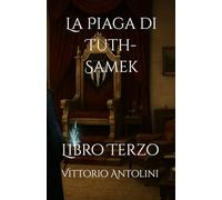 La Piaga di Tuth-Samek: Libro Terzo