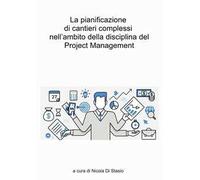 La pianificazione di cantieri complessi nell'ambito della disciplina del Project Management. Il caso studio del quartiere Ponte Lambro in Milano