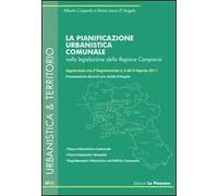 La pianificazione urbanistica comunale nella legislazione della Regione Campania. Aggiornata con il Regolamento n. 5 del 4 agosto 2011
