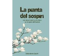 La pianta dei sospiri con alcuni cenni su la vita e su le opere dell'autore