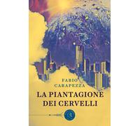 La piantagione dei cervelli - Carapezza Fabio