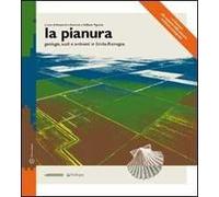 La pianura. Geologia suoli e ambienti in Emilia-Romagna