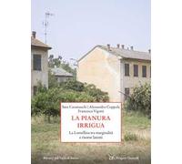 La pianura irrigua. La Lomellina tra marginalità e risorse latenti