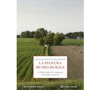 La pianura metro-rurale. La Bassa padana tra campagna, città medie e fiume Po