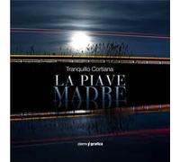 La Piave Madre. Ediz. italiana e inglese
