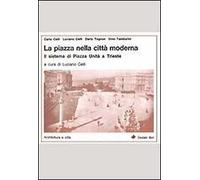 La piazza nella città moderna. Il sistema di Piazza Unità a Trieste