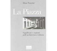 La piazza. Significati e ragioni nell'architettura italiana