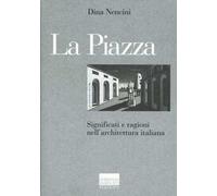 La piazza. Significati e ragioni nell'architettura italiana