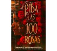 La Piba De Las 100 Rosas: Tormenta de un destino anunciado...