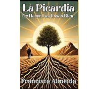 La Picardía De Hacer Las Cosas Bien: Estrategias prácticas para personas creativas y resilientes que buscan alcanzar el éxito sin renunciar a sus valores