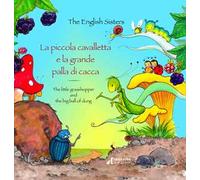 La piccola cavalletta e la grande palla di cacca-The little grasshopper and the big ball of dung. Ediz. a colori