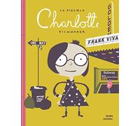 La piccola Charlotte filmmaker. Ediz. a colori - Viva Frank