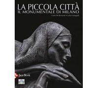 La piccola città. Il Monumentale di Milano. Ediz. a colori