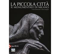 La piccola città. Il Monumentale di Milano. Ediz. a colori