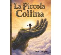 La Piccola Collina: La fiaba illustrata della montagna che guardò in basso (6-9 anni)