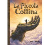 La Piccola Collina: La fiaba illustrata della montagna che guardò in basso (6-9 anni)