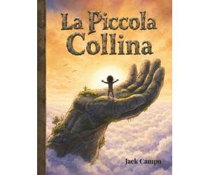 La Piccola Collina: La fiaba illustrata della montagna che guardò in basso (6-9 anni)