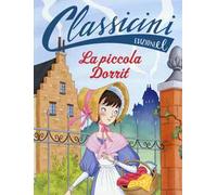 La piccola Dorrit da Charles Dickens. Classicini. Ediz. a colori