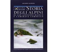 La piccola e la grande storia degli alpini di S. Giovanni Bianco e Camerata Cornello