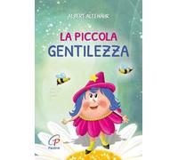 La piccola gentilezza. Stampatello maiuscolo. Ediz. a colori