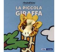 La piccola giraffa. Ediz. a colori