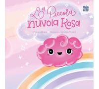 La piccola nuvola rosa. Ediz. illustrata - Brini Chiara
