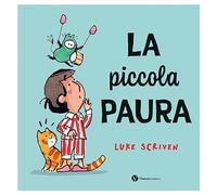 La piccola paura. Ediz. a colori - Scriven Luke