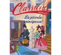 La piccola principessa da Frances Hodgson Burnett. Classicini. Ediz. a colori
