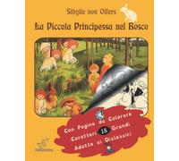 La Piccola Principessa nel Bosco: Nuova edizione con pagine da colorare, caratteri grandi ad alta leggibilità, adatto ai dislessici