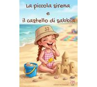 La piccola sirena: e il castello di sabbia