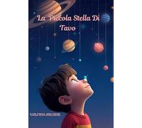 La Piccola Stella Di Tavo Fiabe Fiaba illustrata della buonanotte per bambini 3-7 anni: un viaggio per il cosmo.: Fiaba illustrata della buonanotte ... per accompagnare sogni dolci e tranquilli.