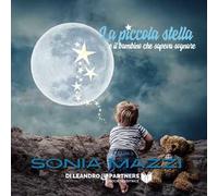 La piccola stella e il bambino che sapeva sognare. Ediz. speciale
