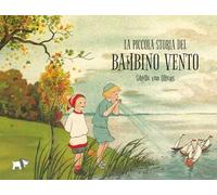 La piccola storia del bambino vento. Ediz. a colori