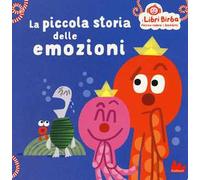 La piccola storia delle emozioni. Ediz. a colori