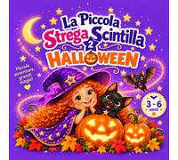 La Piccola Strega Scintilla 2 Halloween: Ritorna la simpatica Streghetta Scintilla. 76 pagine di racconti illustrati per bambini da 3 a 6 anni. In più ... e 3 gustose e colorate ricette di Halloween.