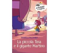 La piccola Tina e il gigante Martino. Ediz. a colori