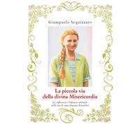 La piccola via della divina Misericordia. La sofferenza e l’infanzia spirituale